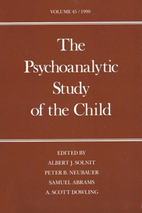 The Psychoanalytic Study of the Child: Volume 45