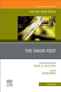 Cavus Foot, an Issue of Foot and Ankle Clinics of North America