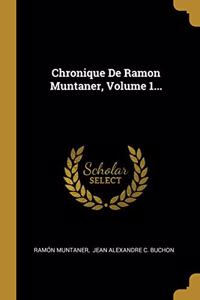 Chronique De Ramon Muntaner, Volume 1...