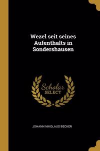 Wezel seit seines Aufenthalts in Sondershausen