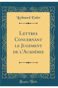 Lettres Concernant Le Jugement de l'AcadÃ©mie (Classic Reprint)