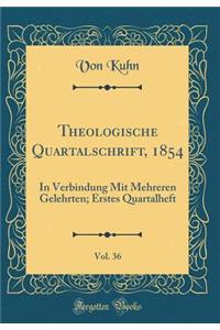 Theologische Quartalschrift, 1854, Vol. 36: In Verbindung Mit Mehreren Gelehrten; Erstes Quartalheft (Classic Reprint)