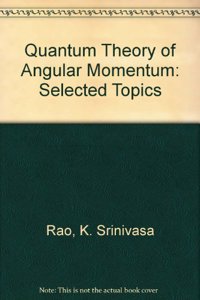 Quantum Theory of Angular Momentum: Selected Topics
