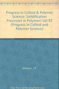 Solidification Processes in Polymers (PROGRESS IN COLLOID AND POLYMER SCIENCE)