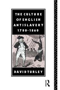 Culture of English Antislavery, 1780-1860