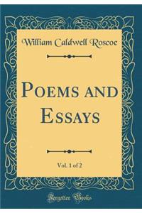 Poems and Essays, Vol. 1 of 2 (Classic Reprint)