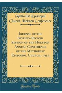 Journal of the Seventy-Second Session of the Holston Annual Conference of the Methodist Episcopal Church, 1915 (Classic Reprint)
