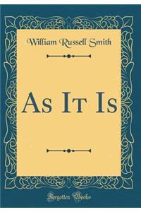 As It Is (Classic Reprint)