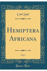 Hemiptera Africana, Vol. 3 (Classic Reprint)