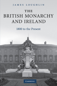 British Monarchy and Ireland: 1800 to the Present