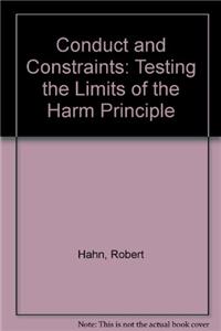 Conduct and Constraints: Testing the Limits of the Harm Principle