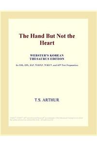 The Hand But Not the Heart (Webster's Korean Thesaurus Edition)