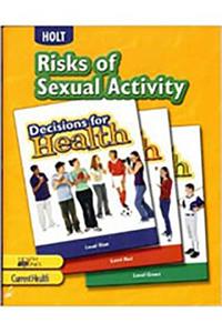 Decisions for Health: Student Edition All Levels Risks of Sexual Activity 2009