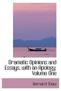 Dramatic Opinions and Essays, with an Apology