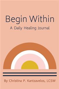 Begin Within - A Daily Healing Journal
