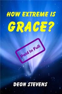 How Extreme is Grace?