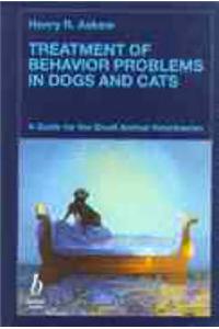 Treatment of Behaviour Problems in Dogs and Cats: A Guide for the Small Animal Veterinarian