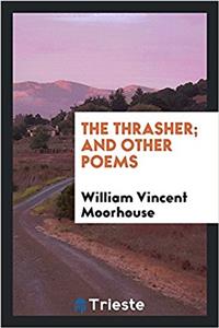 The Thrasher; And Other Poems