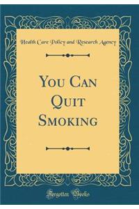 You Can Quit Smoking (Classic Reprint)