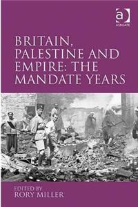 Britain, Palestine and Empire: The Mandate Years