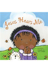 Jesus Hears Me