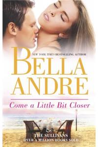 Come a Little Bit Closer