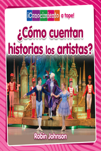 ¿Cómo Cuentan Historias Los Artistas? (How Do Artists Tell Stories?)