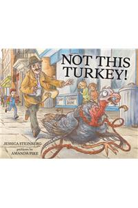 Not This Turkey!