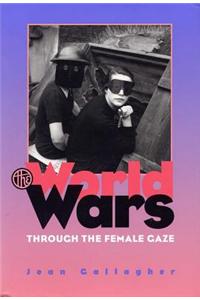 World Wars Through the Female Gaze