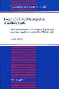 From «Ejido» to Metropolis, Another Path