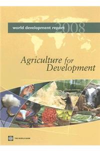 World Development Report 2008: Agriculture and Development