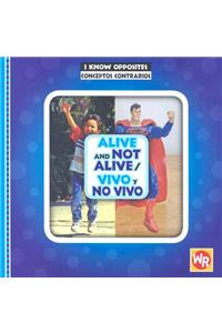 Alive and Not Alive / Vivo Y No Vivo