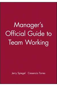 Manager's Official Guide to Team Working