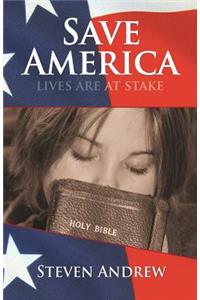 Save America: Lives Are at Stake