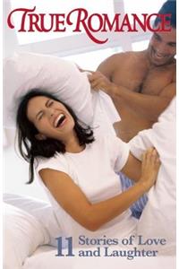 True Romance Eleven Stories of Love and Laughter