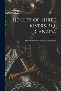 City of Three Rivers P.Q. Canada