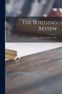 Building Review; v.19 (Jan. 1920)-v.20 (Dec. 1921)