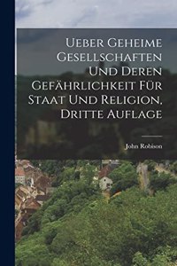 Ueber geheime Gesellschaften und deren Gefährlichkeit für Staat und Religion, Dritte Auflage