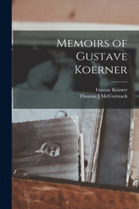 Memoirs of Gustave Koerner