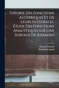 Théorie des fonctions algébriques et de leurs intégrales. Étude des fonctions analytiques sur une surface de Riemann