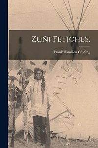 Zuñi Fetiches;