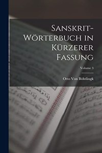 Sanskrit-Wörterbuch in Kürzerer Fassung; Volume 3