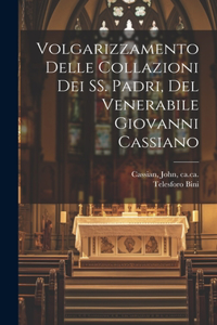 Volgarizzamento delle Collazioni dei SS. padri, del venerabile Giovanni Cassiano