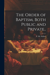 Order of Baptism, Both Public and Private..
