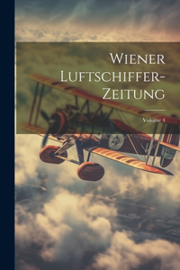 Wiener Luftschiffer-Zeitung; Volume 4