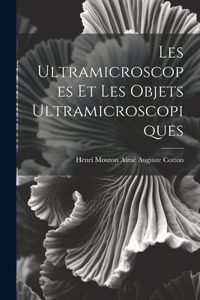 Les Ultramicroscopes et les Objets Ultramicroscopiques