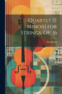 Quartet [E Minor] for Strings, Op. 16