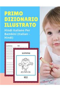 Primo Dizionario Illustrato Hindi Italiano Per Bambini (Italian - Hindi)