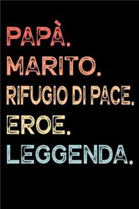 Papà. Marito. Rifugio Di Pace. Eroe. Leggenda.