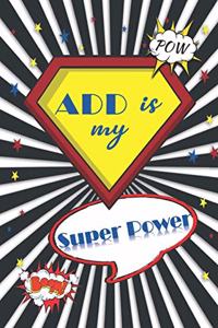 ADD is my Super Power